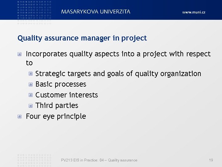 Quality assurance manager in project Incorporates quality aspects into a project with respect to