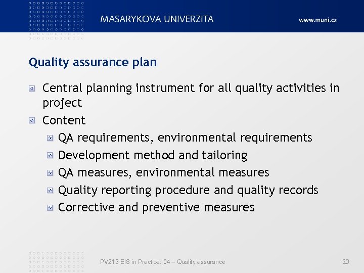 Quality assurance plan Central planning instrument for all quality activities in project Content QA