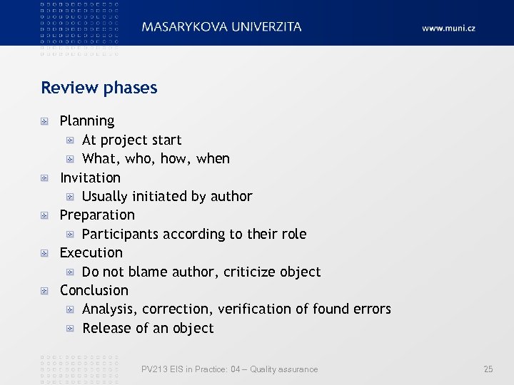 Review phases Planning At project start What, who, how, when Invitation Usually initiated by