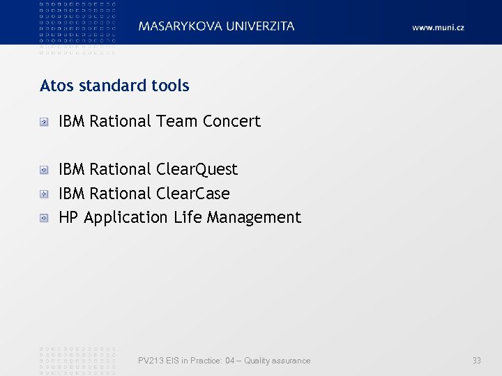 Atos standard tools IBM Rational Team Concert IBM Rational Clear. Quest IBM Rational Clear.