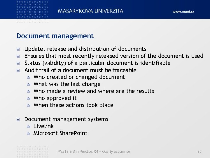 Document management Update, release and distribution of documents Ensures that most recently released version