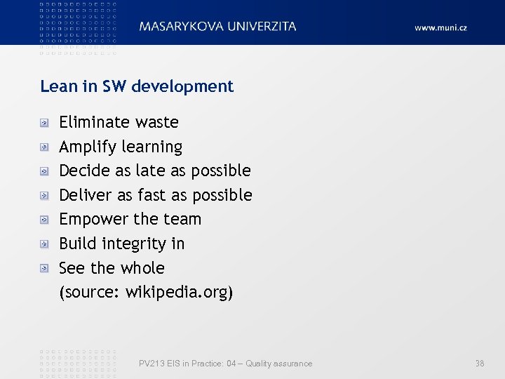 Lean in SW development Eliminate waste Amplify learning Decide as late as possible Deliver