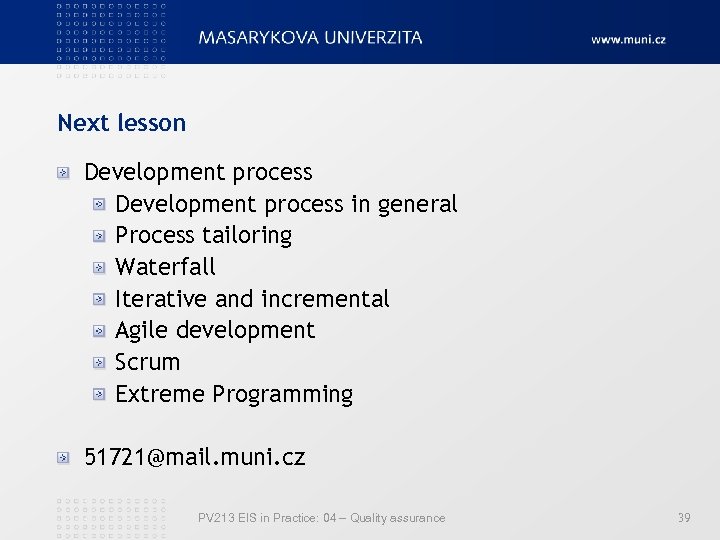 Next lesson Development process in general Process tailoring Waterfall Iterative and incremental Agile development