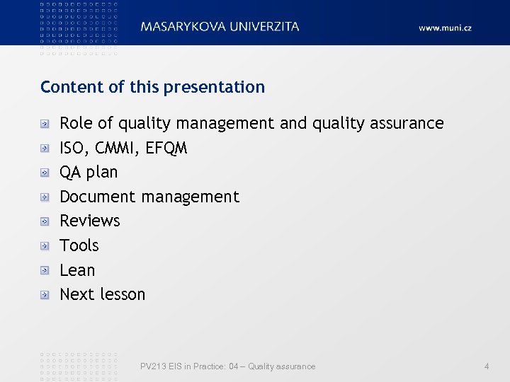 Content of this presentation Role of quality management and quality assurance ISO, CMMI, EFQM