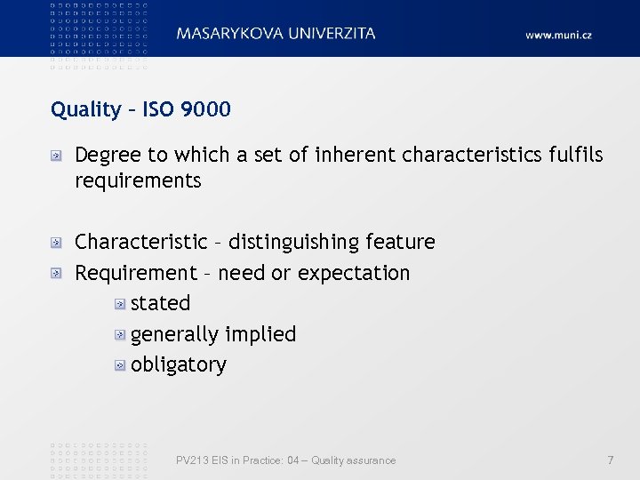 Quality – ISO 9000 Degree to which a set of inherent characteristics fulfils requirements