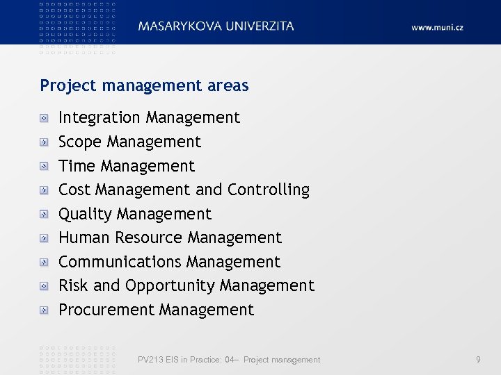 Project management areas Integration Management Scope Management Time Management Cost Management and Controlling Quality
