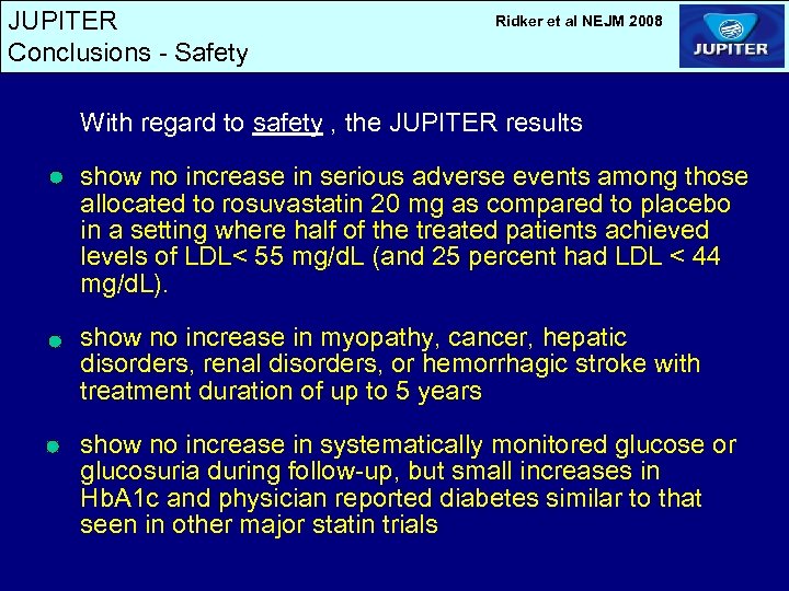 JUPITER Conclusions - Safety Ridker et al NEJM 2008 With regard to safety ,