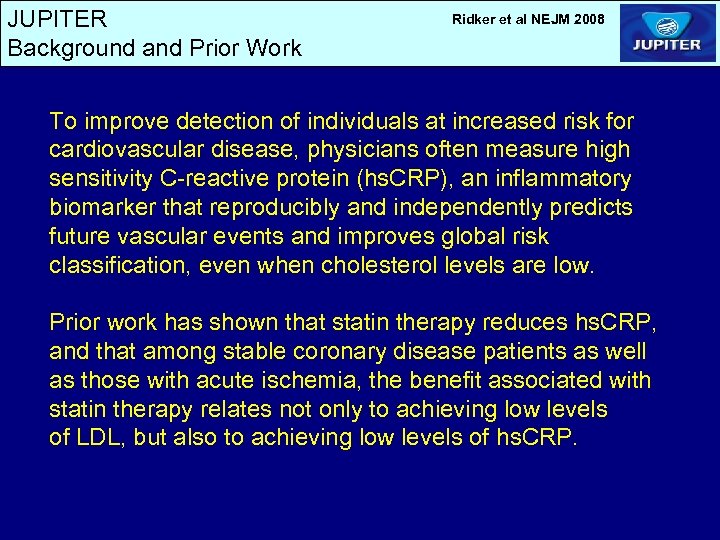 JUPITER Background and Prior Work Ridker et al NEJM 2008 To improve detection of