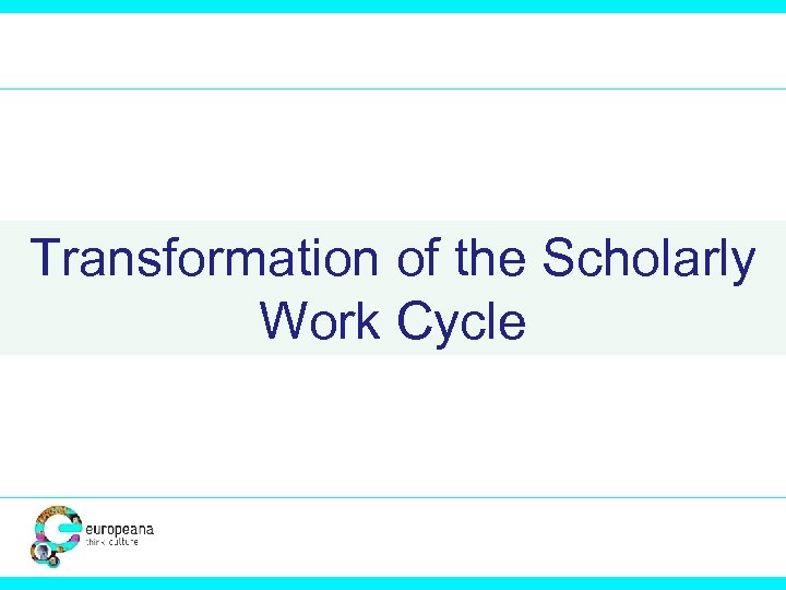 Transformation of the Scholarly Work Cycle 