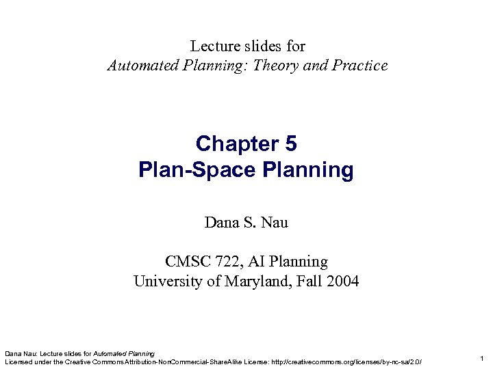 Lecture slides for Automated Planning: Theory and Practice Chapter 5 Plan-Space Planning Dana S.