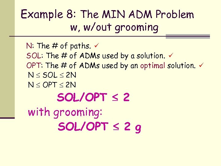 Example 8: The MIN ADM Problem w, w/out grooming N: The # of paths.