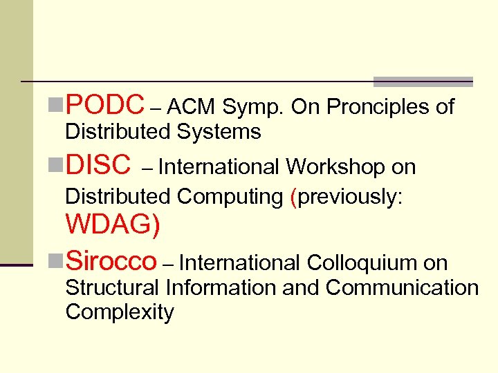 n. PODC – ACM Symp. On Pronciples of Distributed Systems n. DISC – International