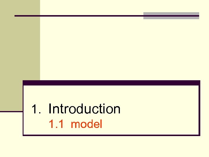 1. Introduction 1. 1 model 