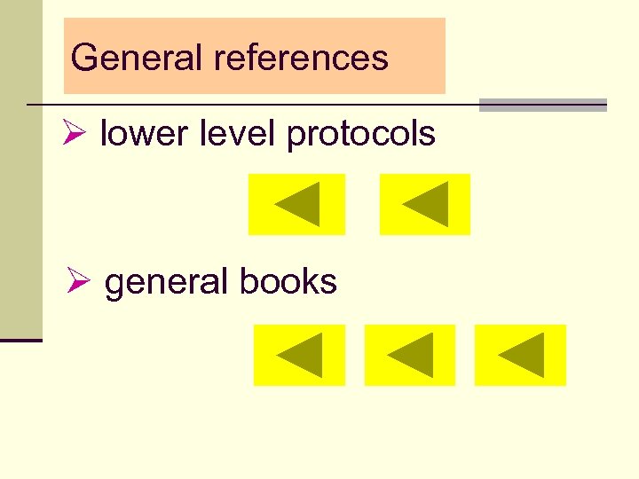 General references Ø lower level protocols Ø general books 