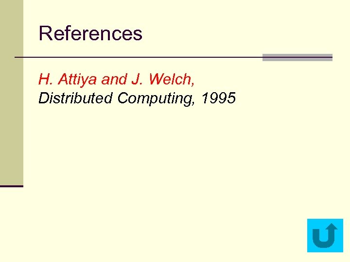 References H. Attiya and J. Welch, Distributed Computing, 1995 