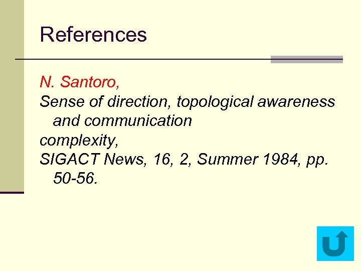 References N. Santoro, Sense of direction, topological awareness and communication complexity, SIGACT News, 16,