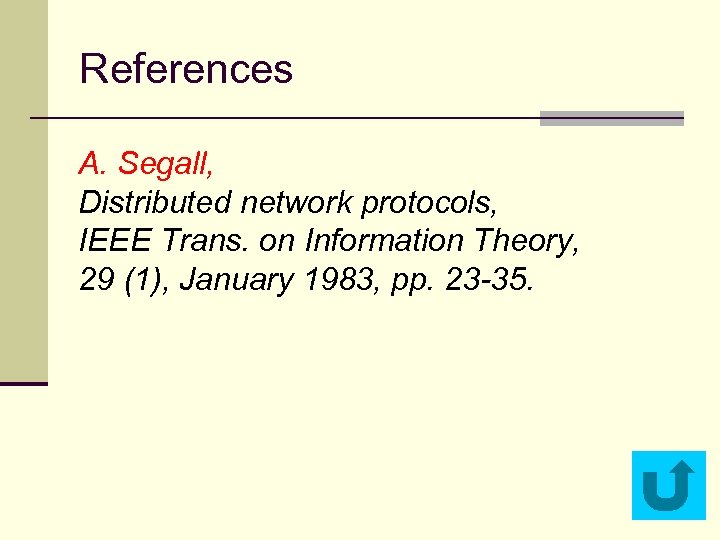 References A. Segall, Distributed network protocols, IEEE Trans. on Information Theory, 29 (1), January