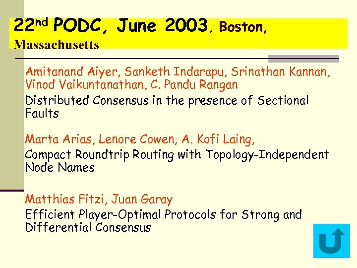 22 nd PODC, June 2003, Boston, Massachusetts Amitanand Aiyer, Sanketh Indarapu, Srinathan Kannan, Vinod