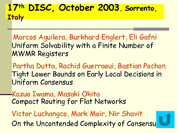 17 th DISC, October 2003, Sorrento, Italy Marcos Aguilera, Burkhard Englert, Eli Gafni Uniform
