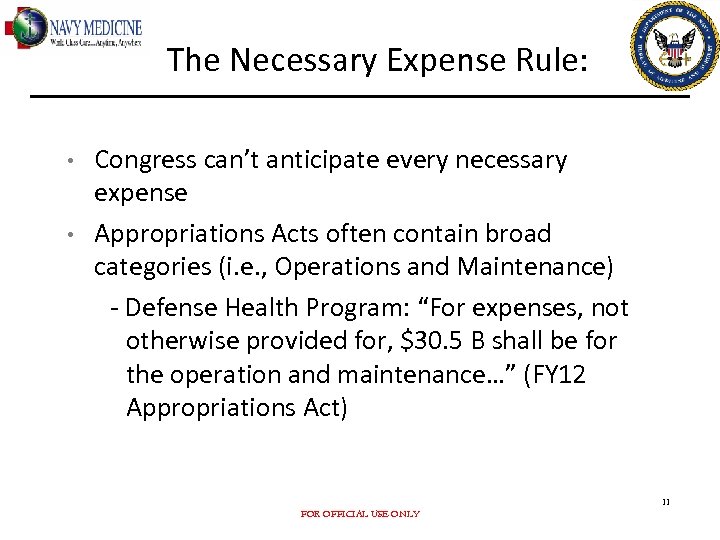 The Necessary Expense Rule: • • Congress can’t anticipate every necessary expense Appropriations Acts