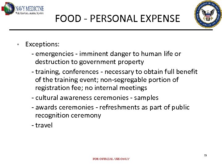 FOOD - PERSONAL EXPENSE • Exceptions: - emergencies - imminent danger to human life
