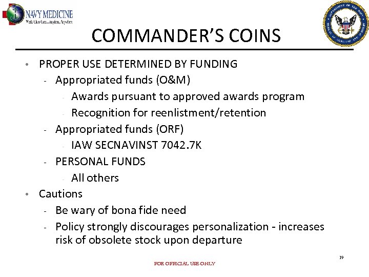 COMMANDER’S COINS • • PROPER USE DETERMINED BY FUNDING - Appropriated funds (O&M) -