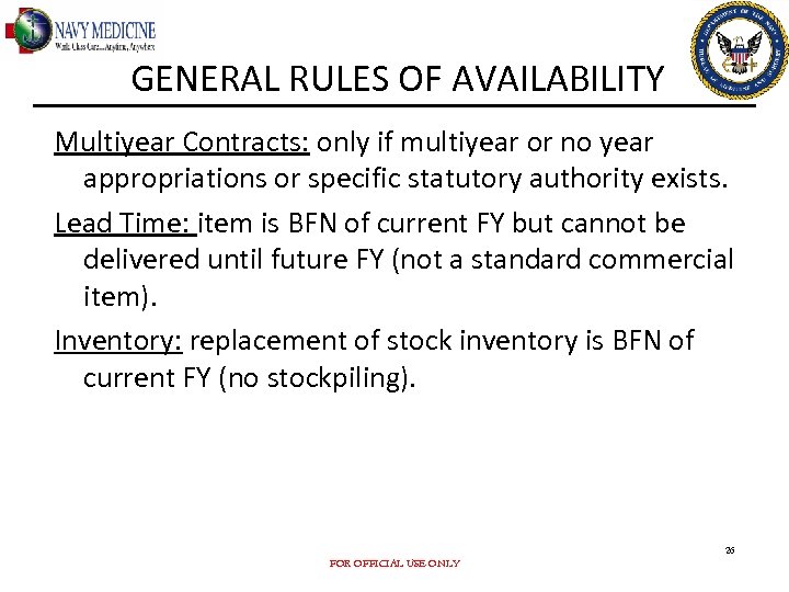 GENERAL RULES OF AVAILABILITY Multiyear Contracts: only if multiyear or no year appropriations or