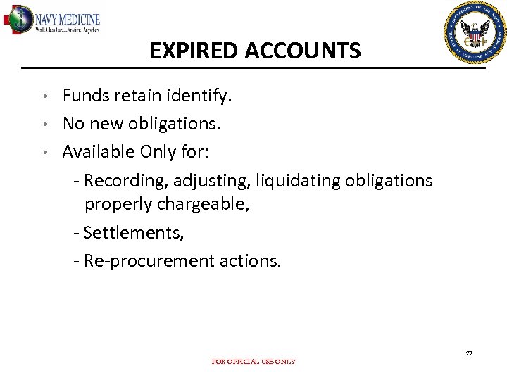EXPIRED ACCOUNTS • • • Funds retain identify. No new obligations. Available Only for:
