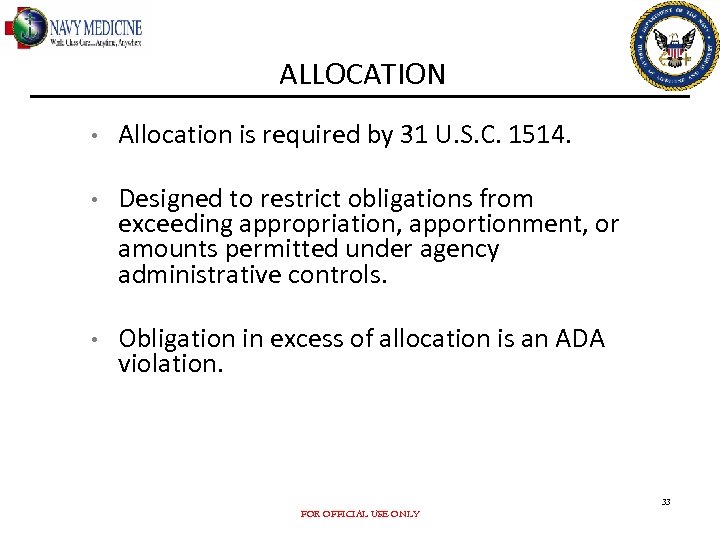 ALLOCATION • Allocation is required by 31 U. S. C. 1514. • Designed to