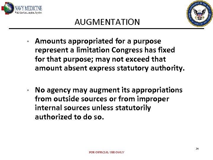 AUGMENTATION • Amounts appropriated for a purpose represent a limitation Congress has fixed for