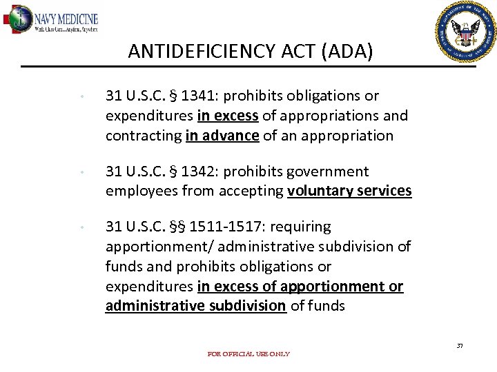 ANTIDEFICIENCY ACT (ADA) • • • 31 U. S. C. § 1341: prohibits obligations