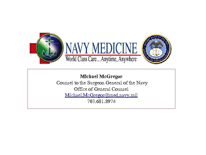 Michael Mc. Gregor Counsel to the Surgeon General of the Navy Office of General