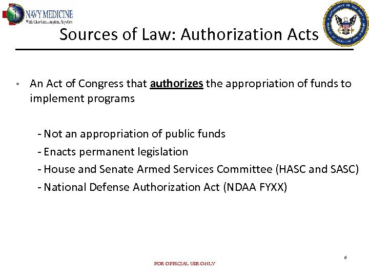 Sources of Law: Authorization Acts • An Act of Congress that authorizes the appropriation