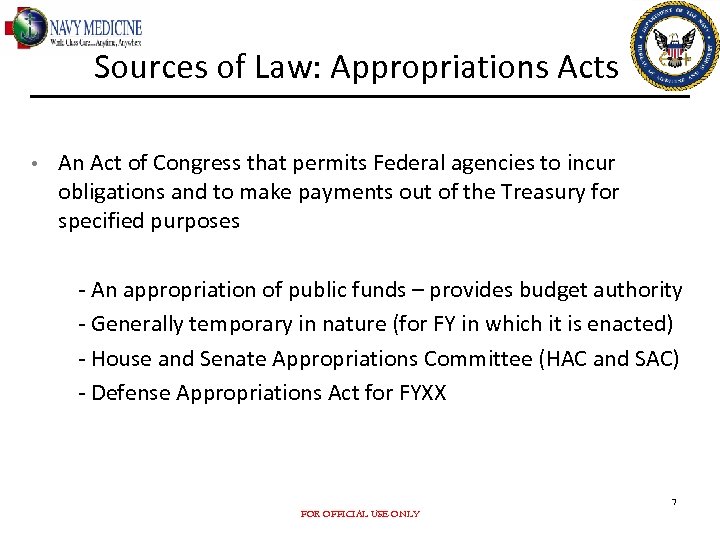 Sources of Law: Appropriations Acts • An Act of Congress that permits Federal agencies