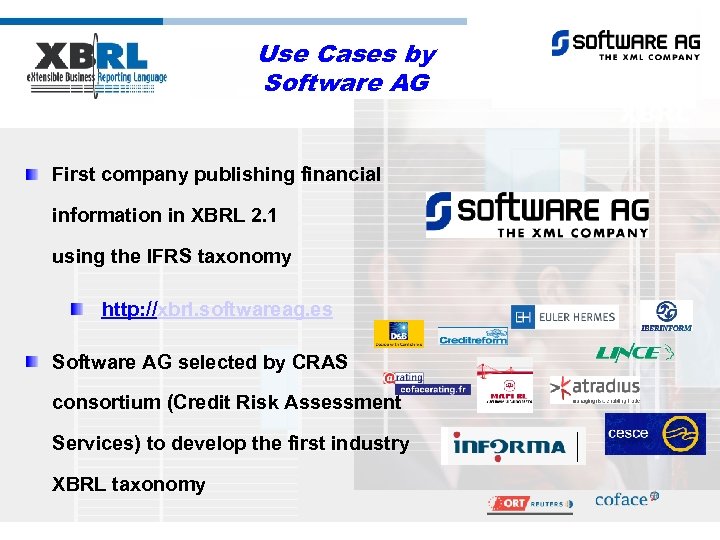 Use Cases by Software AG First company publishing financial information in XBRL 2. 1