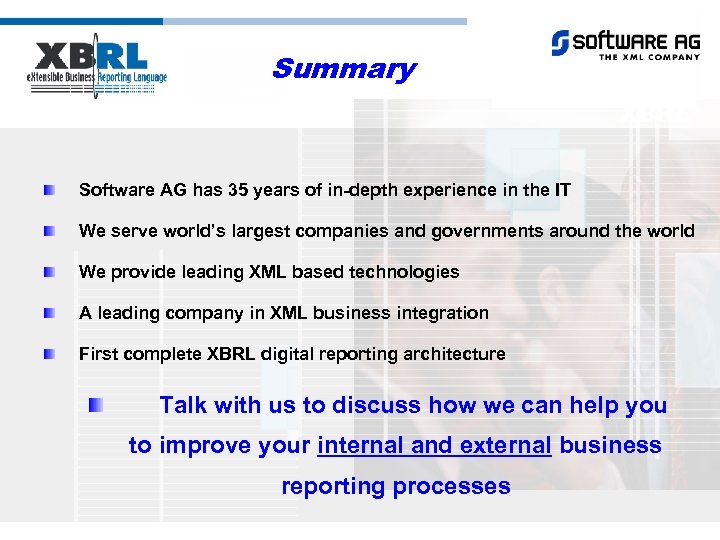 Summary XBRL Software AG has 35 years of in-depth experience in the IT We