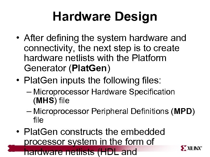 Hardware Design • After defining the system hardware and connectivity, the next step is