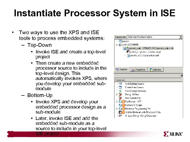 Instantiate Processor System in ISE • Two ways to use the XPS and ISE