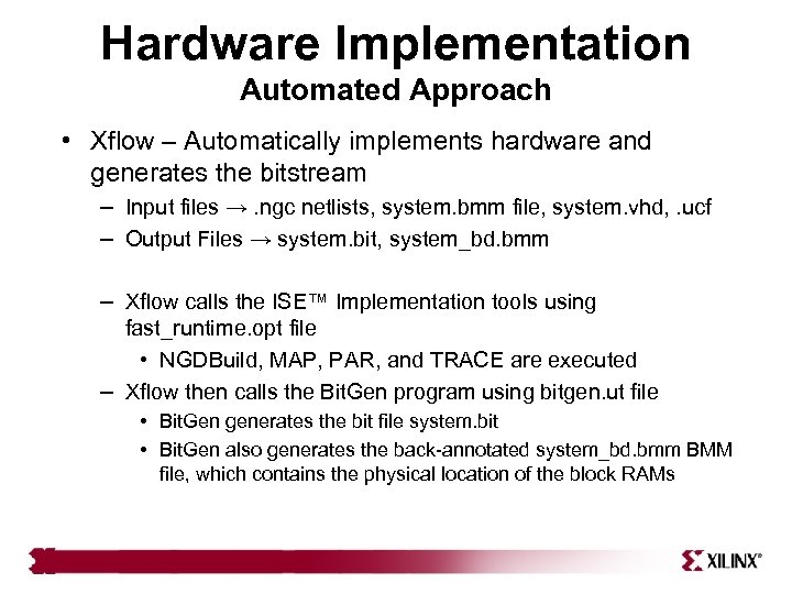 Hardware Implementation Automated Approach • Xflow – Automatically implements hardware and generates the bitstream