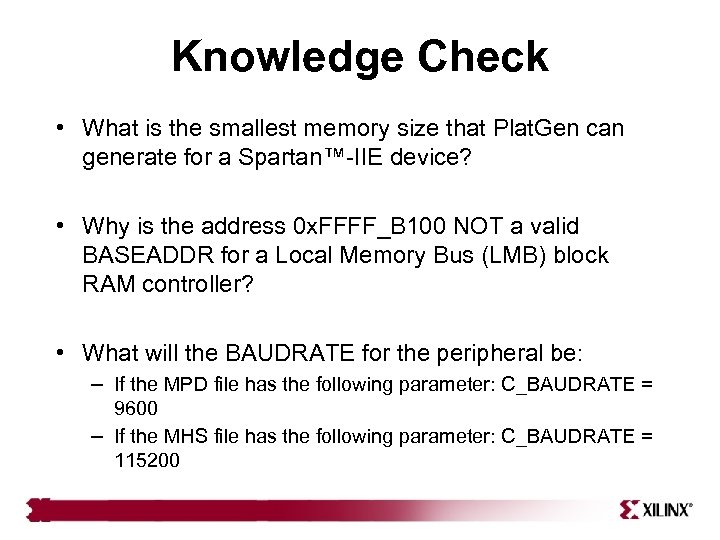 Knowledge Check • What is the smallest memory size that Plat. Gen can generate