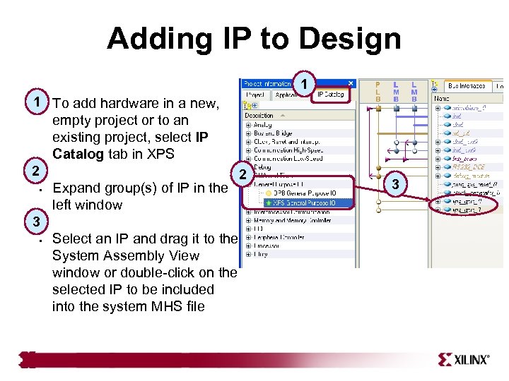 Adding IP to Design 1 1 • To add hardware in a new, empty