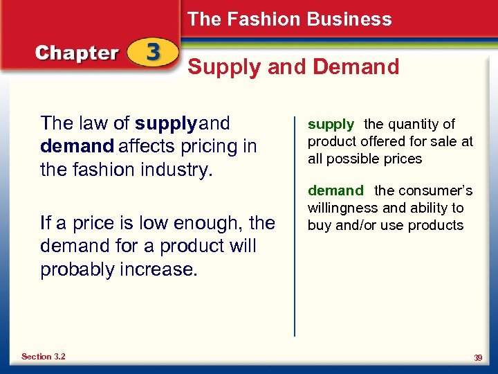 The Fashion Business Supply and Demand The law of supply and demand affects pricing