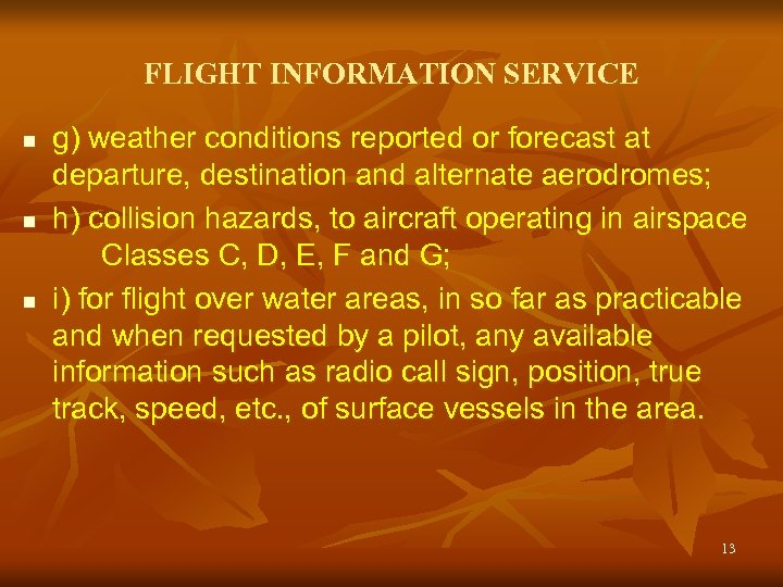 FLIGHT INFORMATION SERVICE n n n g) weather conditions reported or forecast at departure,