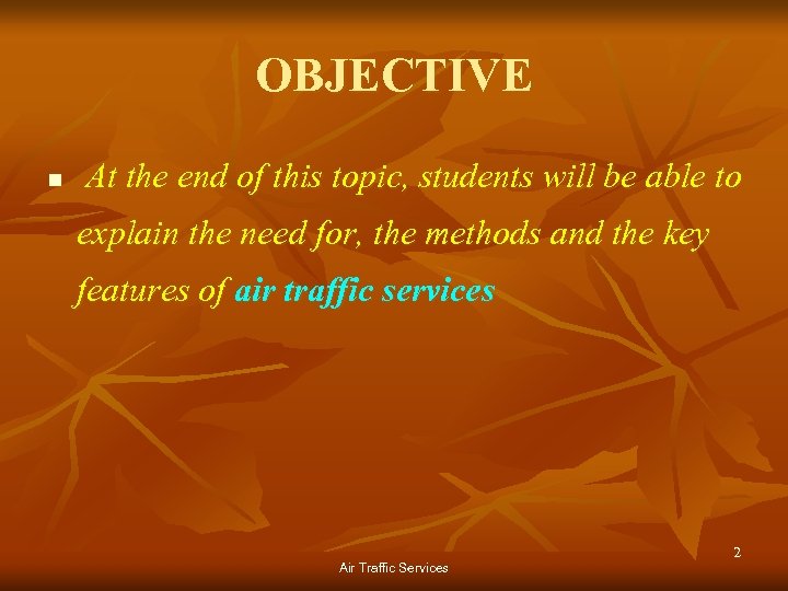 OBJECTIVE n At the end of this topic, students will be able to explain