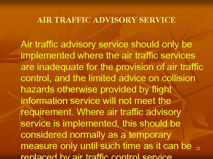 AIR TRAFFIC ADVISORY SERVICE Air traffic advisory service should only be implemented where the