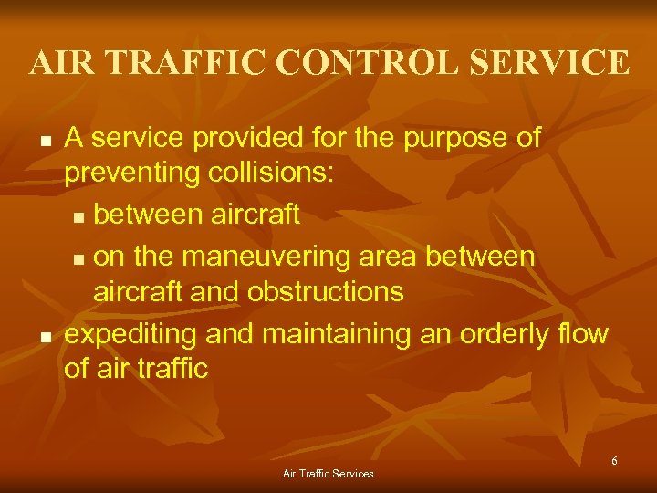AIR TRAFFIC CONTROL SERVICE n n A service provided for the purpose of preventing
