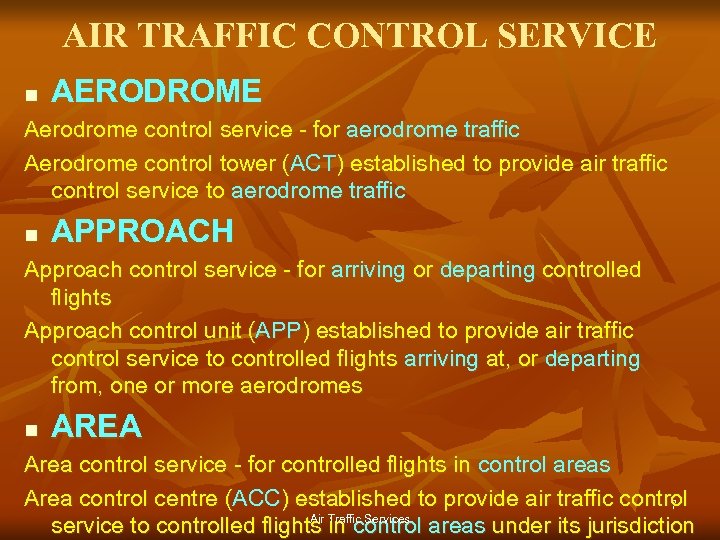 AIR TRAFFIC CONTROL SERVICE n AERODROME Aerodrome control service - for aerodrome traffic Aerodrome