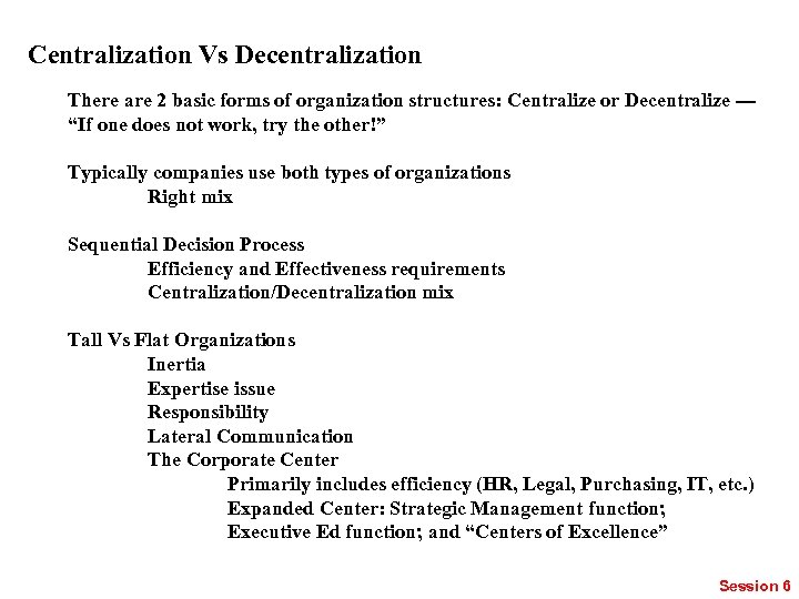 Centralization Vs Decentralization There are 2 basic forms of organization structures: Centralize or Decentralize
