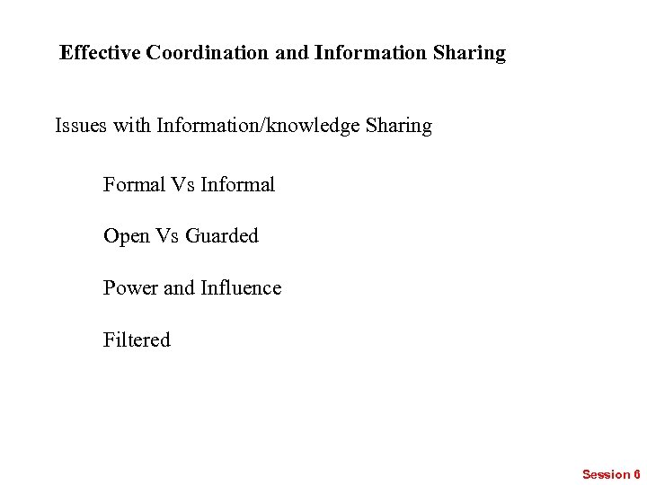 Effective Coordination and Information Sharing Issues with Information/knowledge Sharing Formal Vs Informal Open Vs