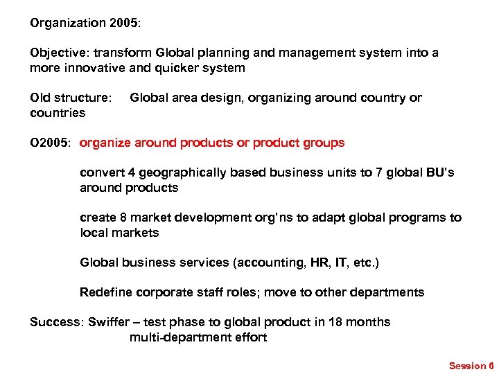Organization 2005: Objective: transform Global planning and management system into a more innovative and